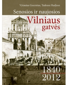 Senosios ir naujosios Vilniaus gatvės 1840 - 2012