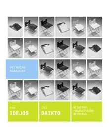 Nuo idėjos iki daikto: Dizainas. Projektavimo metodika.