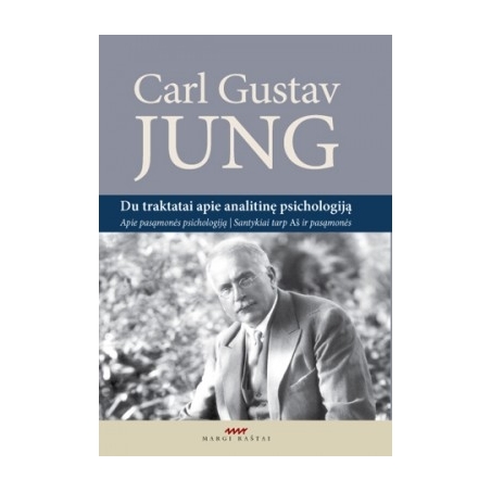 Du traktatai apie analitinę psichologiją. Apie pasąmonės psichologiją. Santykis tarp Aš ir pasąmonės.