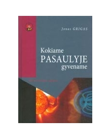 Kokiame pasaulyje gyvename. Mokslininko akimis.