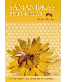 Šamaniškas bitės kelias. Senoji bitininkų išmintis ir gydymas.