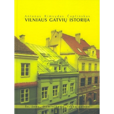 Vilniaus gatvių istorija. Šv. Jono, Dominikonų, Trakų gatvės.