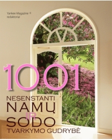 1001 nesenstanti namų ir sodo tvarkymo gudrybė