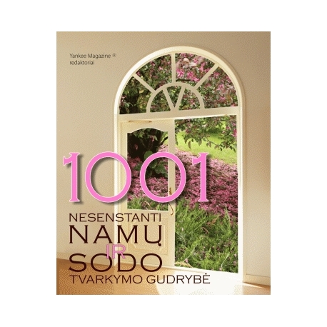 1001 nesenstanti namų ir sodo tvarkymo gudrybė